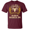 Image of All Men Are Created Equal The Best Are Born March 24th Tee