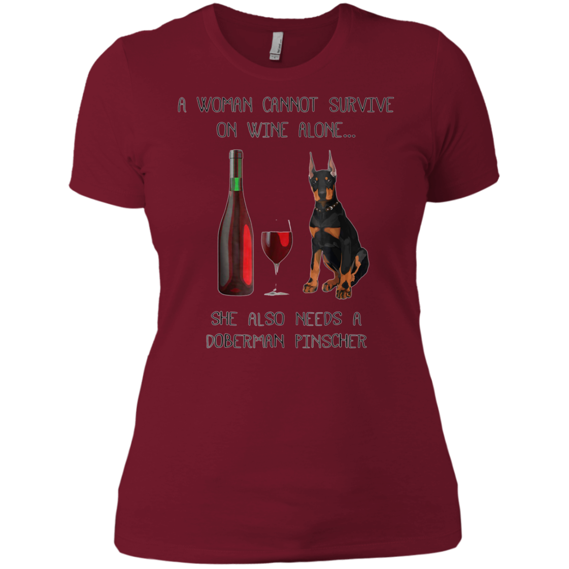 Woman Cannot Survive on Wine Alone needs A Doberman Pinscher