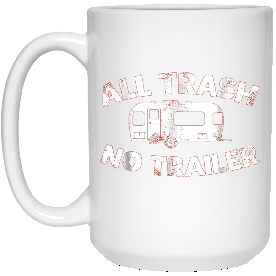 All Trash No Trailer Funny Redneck Mobile Home Park T Shirt