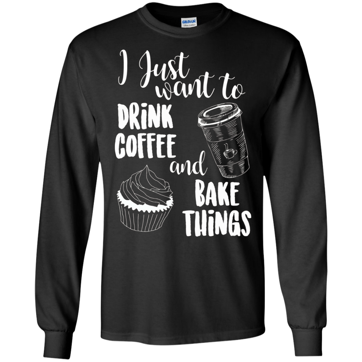 "I Just Want To Drink Coffee & Bake Things" T Shirt