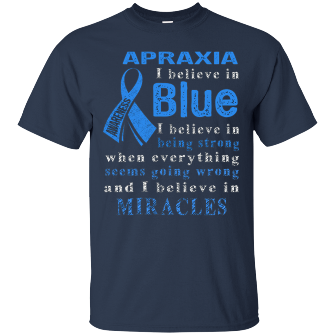 Apraxia Awareness I believe in Blue t-shirt