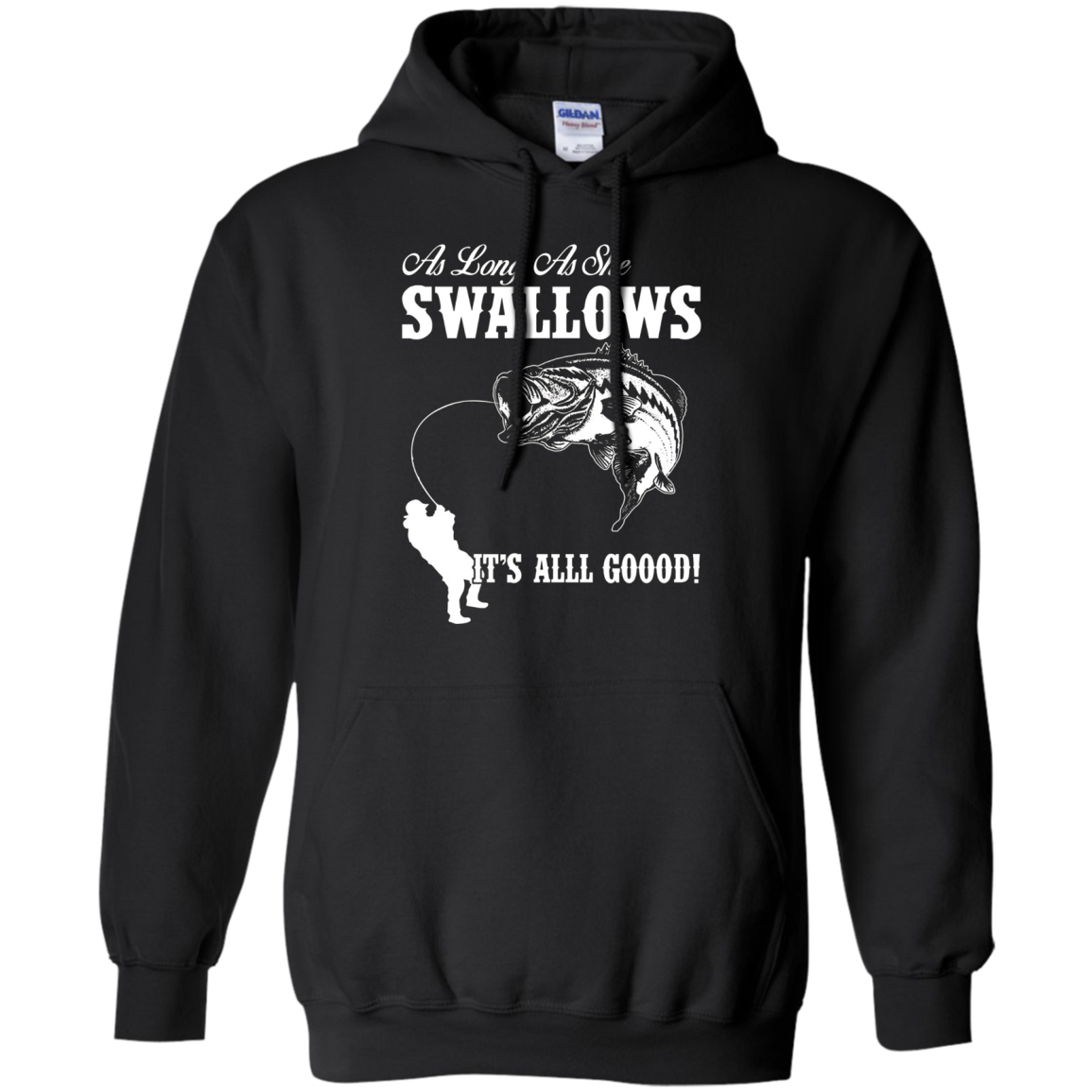 As Long As She Swallows It's All Good Fishing T Shirt