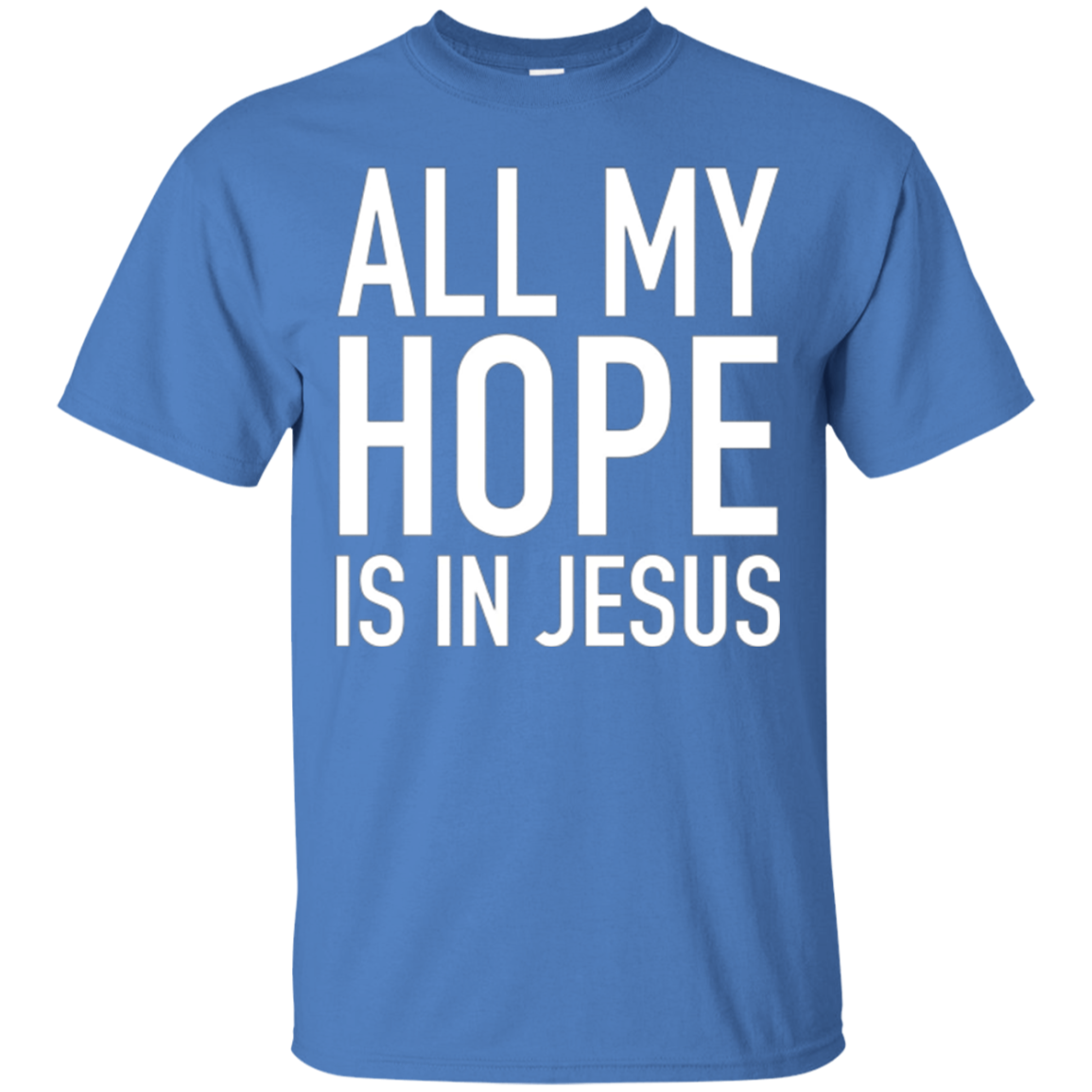 All My Hope Is In Jesus, Christian Quote Long Sleeve Shirt