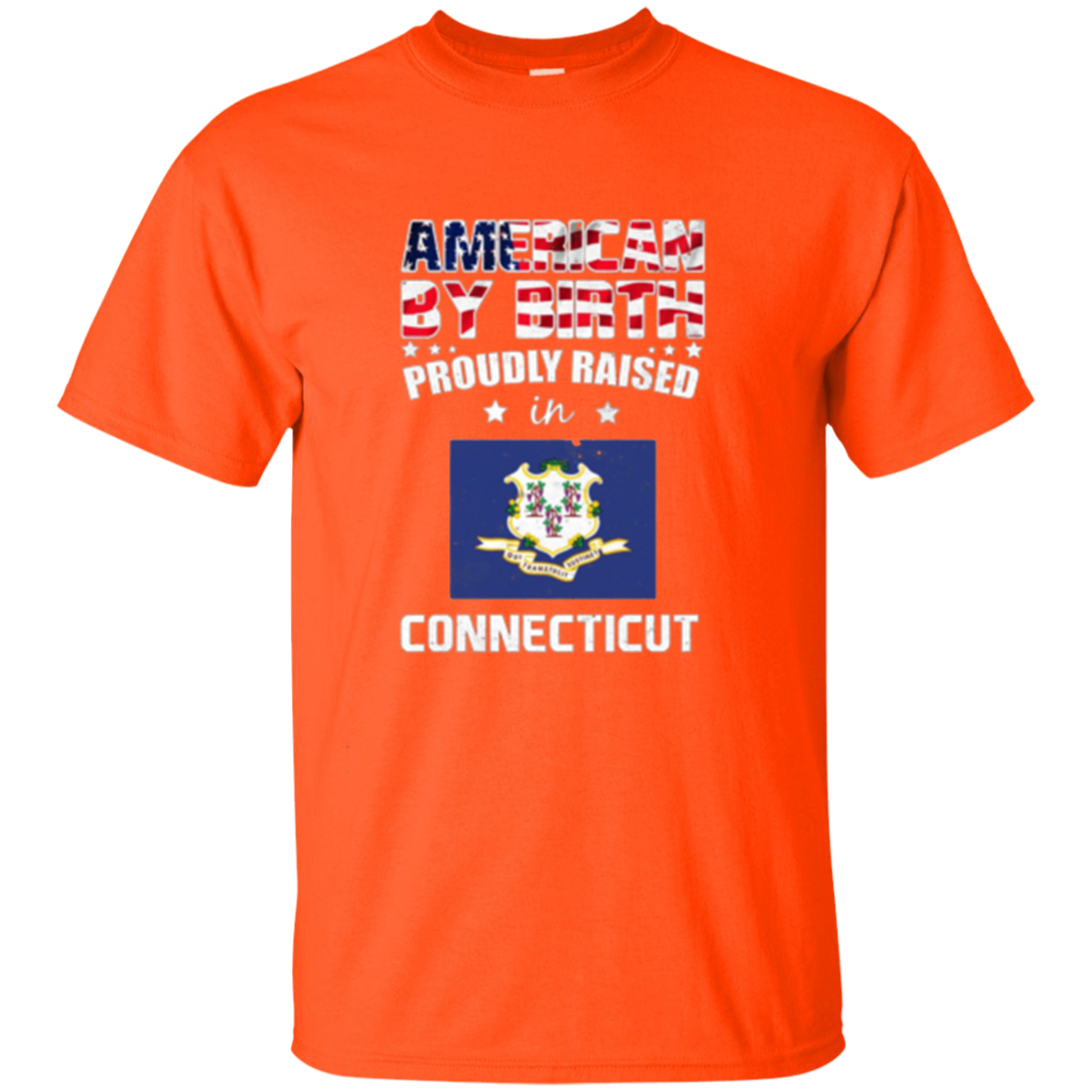 American By Birth Proudly Raised In Connecticut Flag Shirt