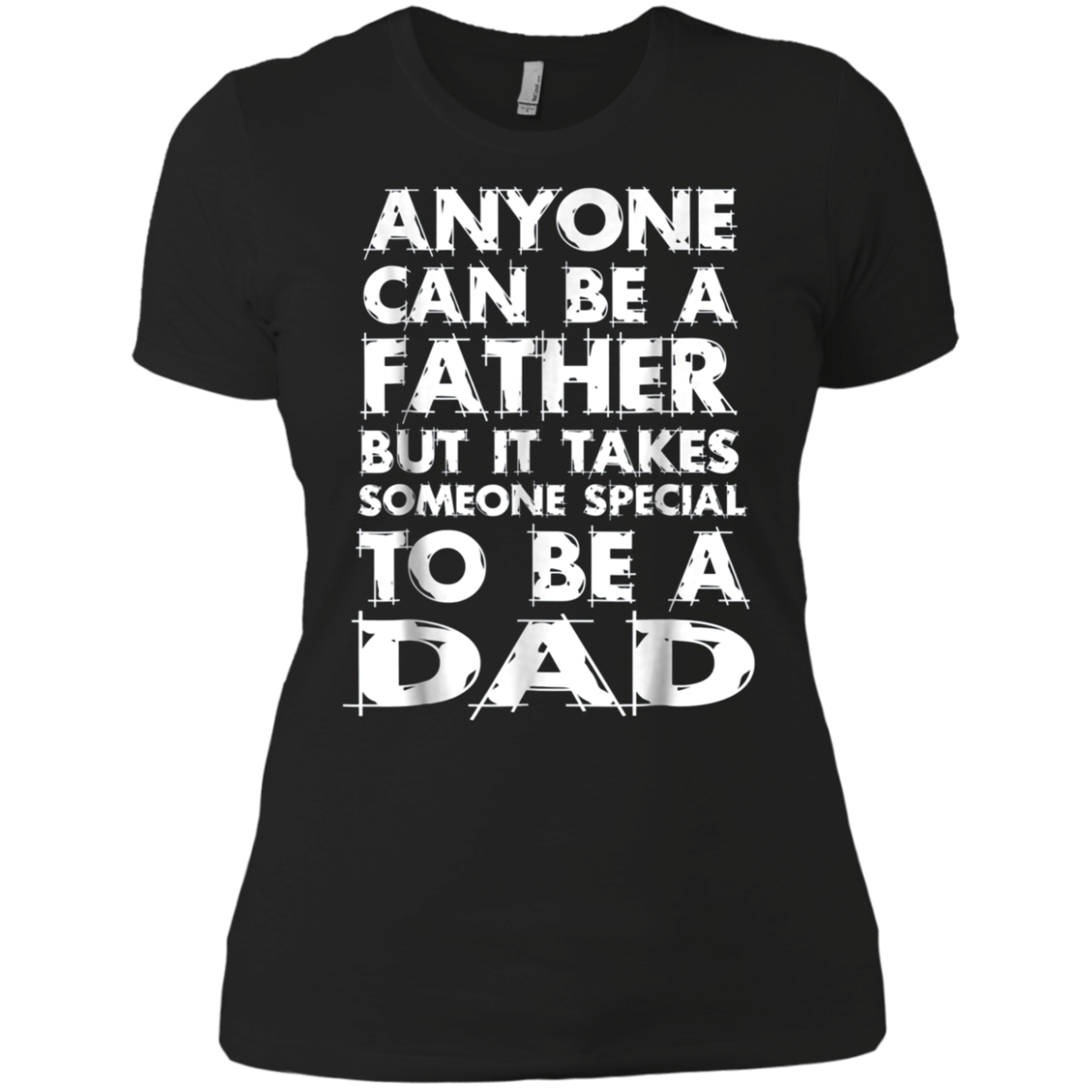 Anyone Can Be A Father-But someo Special To Be a DAD T-Shirt
