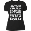 Image of Anyone Can Be A Father-But someo Special To Be a DAD T-Shirt