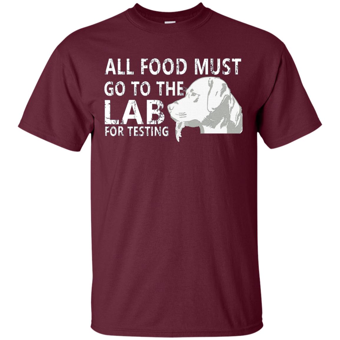 All Food Must Go To The Lab For Testing Dog Gift T-Shirt