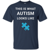 Image of Autism Awareness: This Is What Autism Looks Like T-Shirt