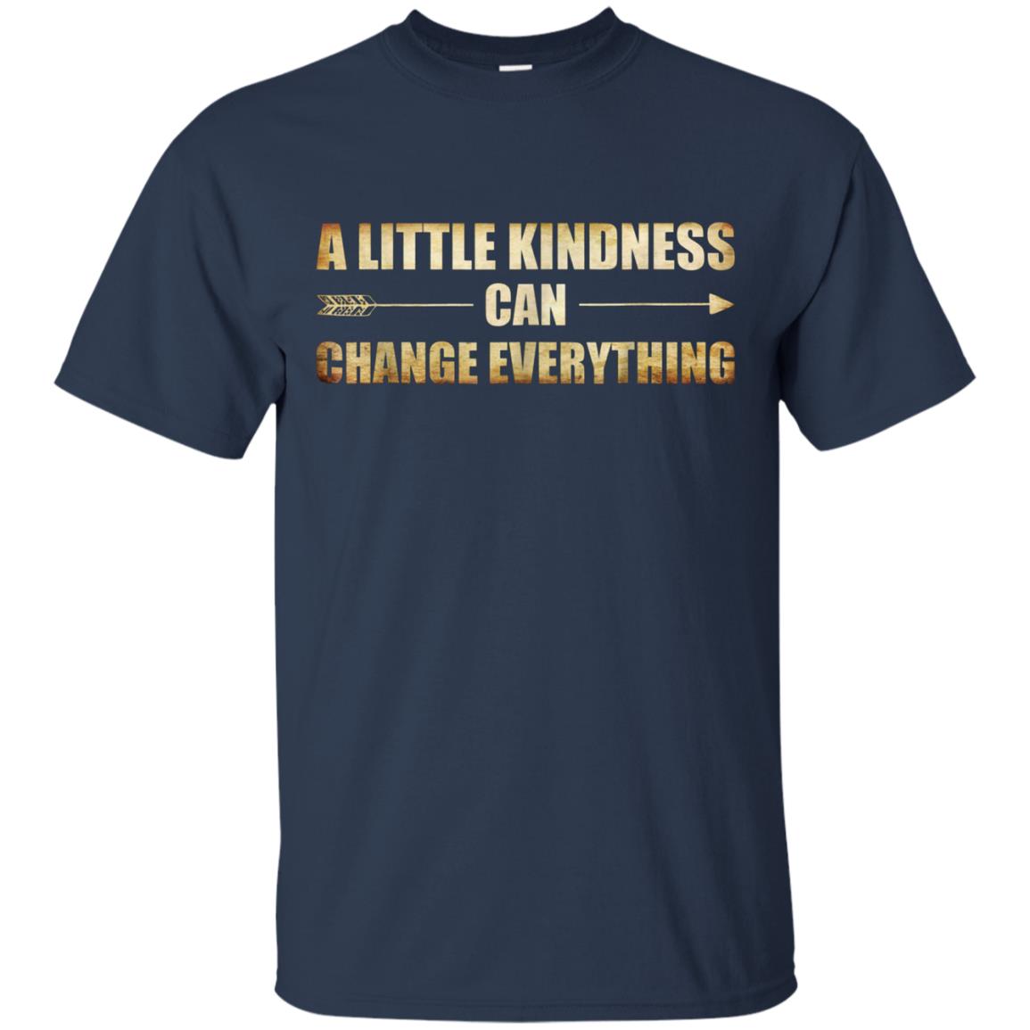 A Little Kindness Can Change Everything T-Shirt