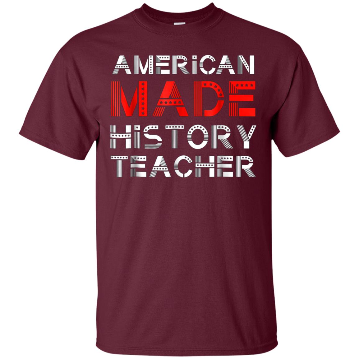 American Made History Teacher 4th Of July Patriotic Shirt