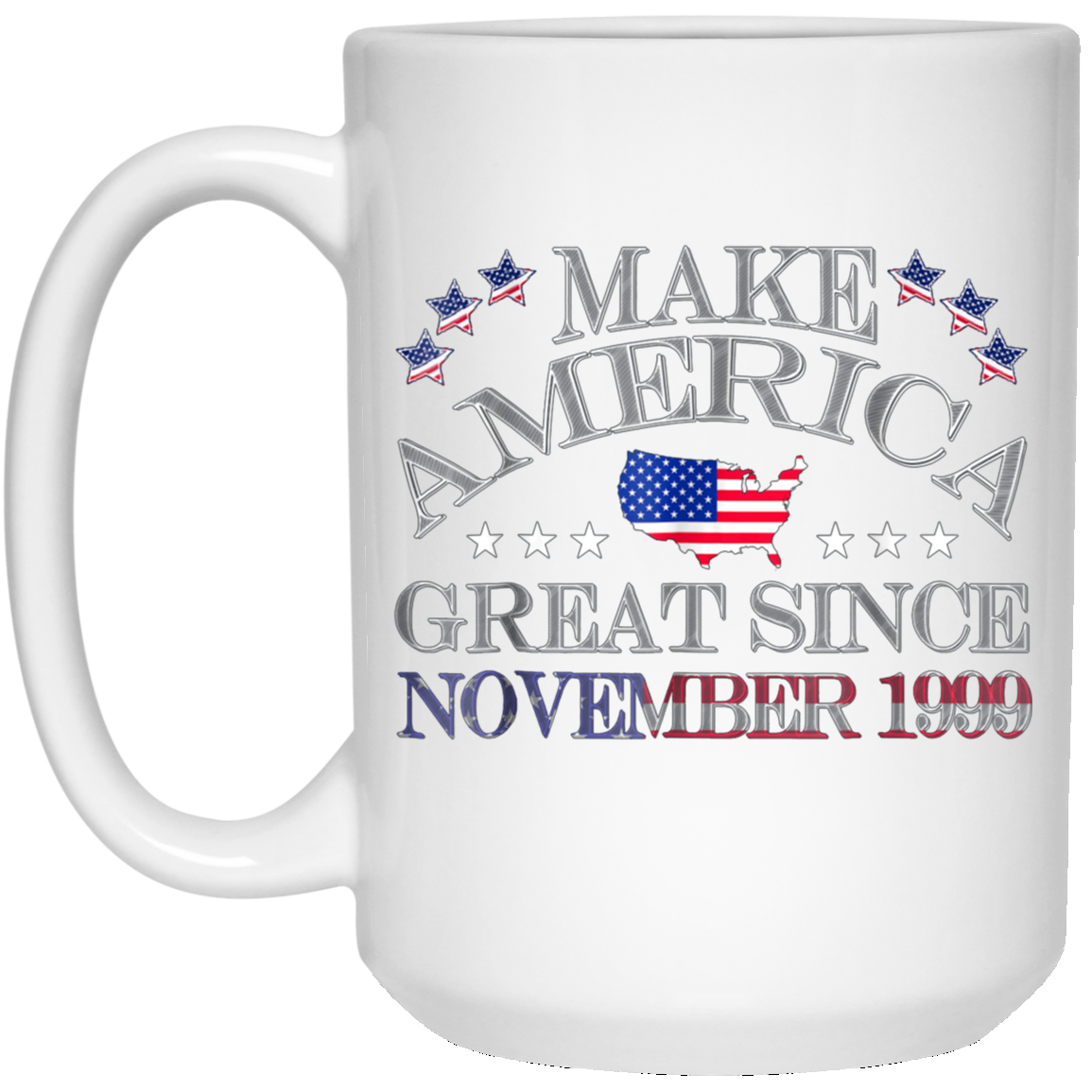 America - Make America Great Since November 1999 19th Birthd