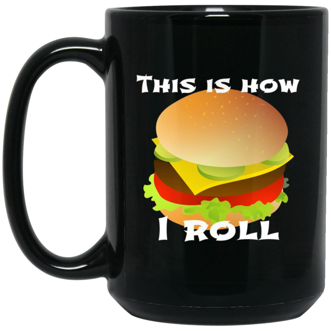 Funny Hamburger Tshirt - This Is How I Roll Gift