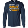 Image of Without Engineers science is just philosophy T-shirt funny