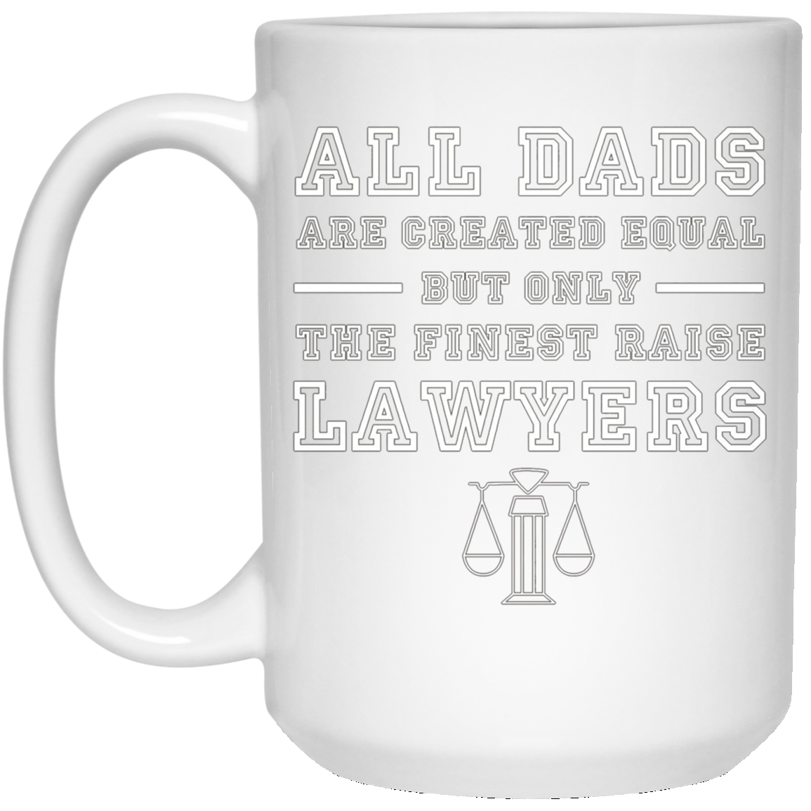 All Dads Are Created Equal But Only The Finest Raise Lawyers
