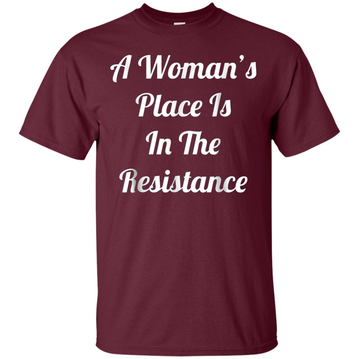 A Woman's Place Is In The Resistance T-Shirt