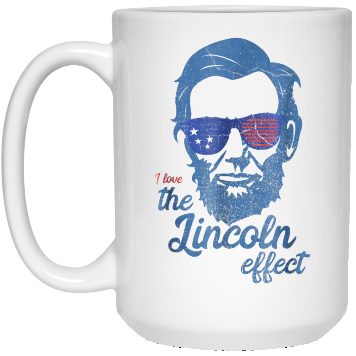 Abe Lincoln T shirt 4th of July I Love the Lincoln effect