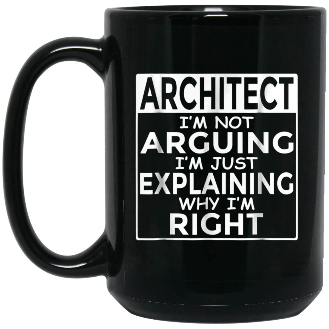 Architect I'm Not Arguing Just Explaining Why I'm Right