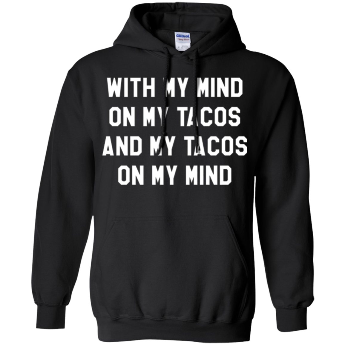 With My Mind On My Tacos And My Tacos On My Mind T-Shirt