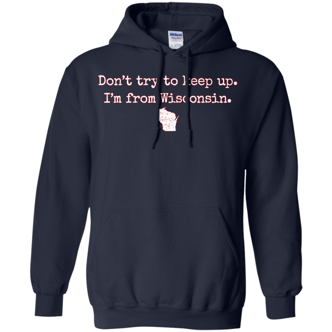 "Don't try to keep up. I'm from Wisconsin." WI wisco t-shirt