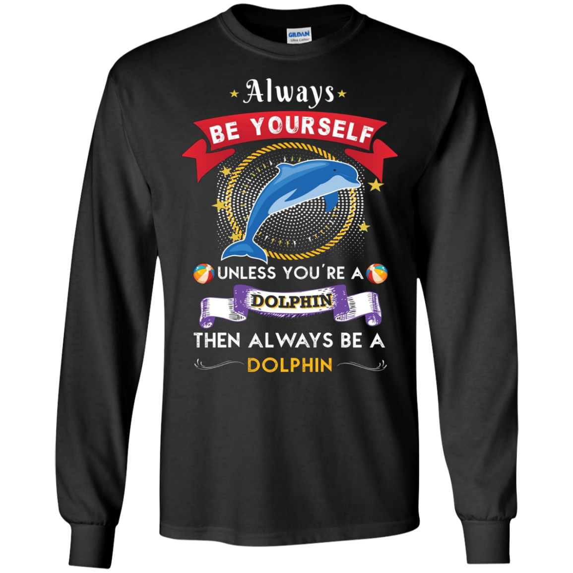 Always Be A Dolphin Novelty Chill Shirt
