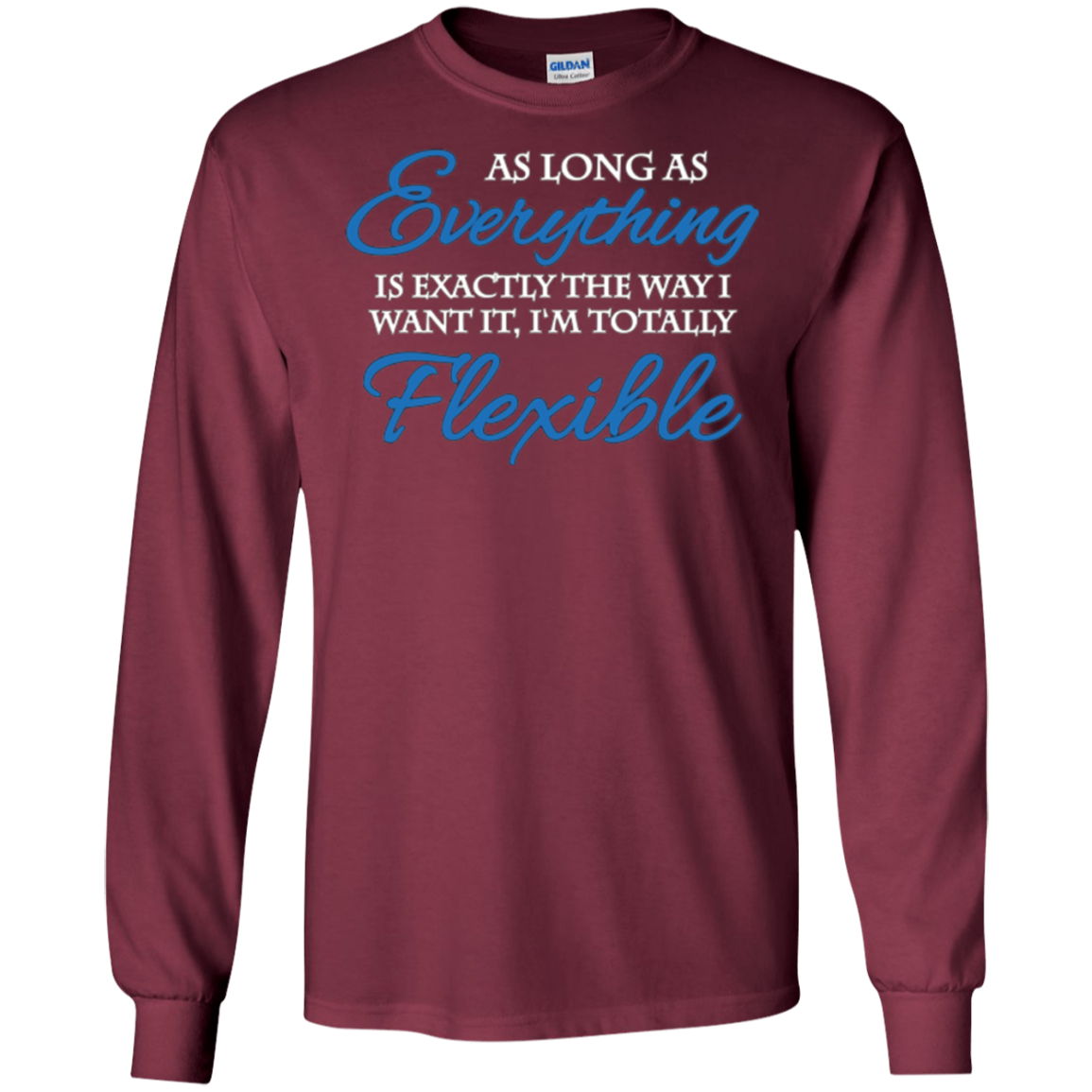 As long as everything is exactly the way I want it T-Shirt