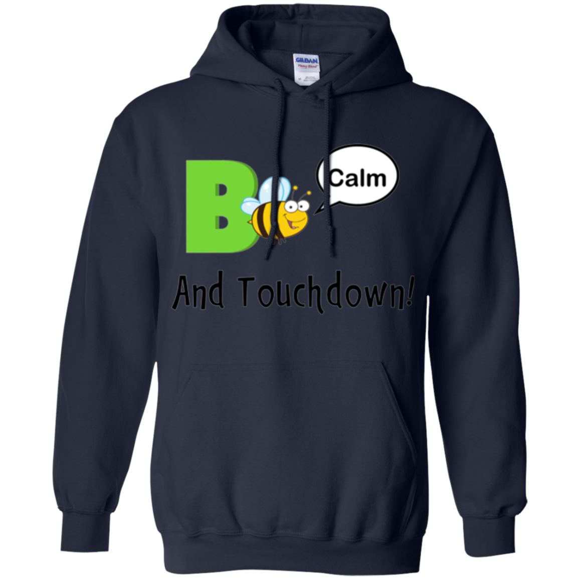 "Bee Calm and Touchdown!" T-Shirt