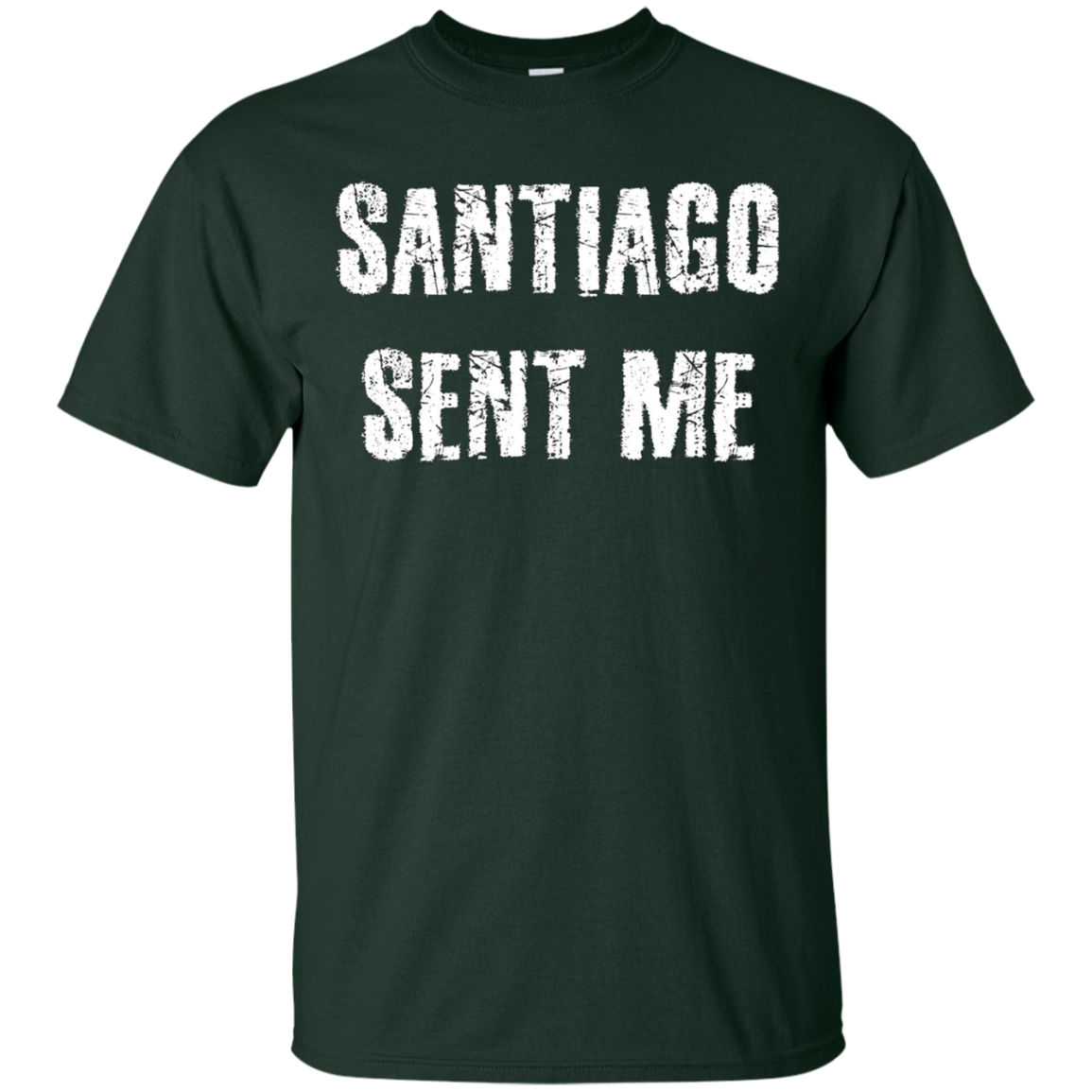 Santiago Sent Me t-shirt funny