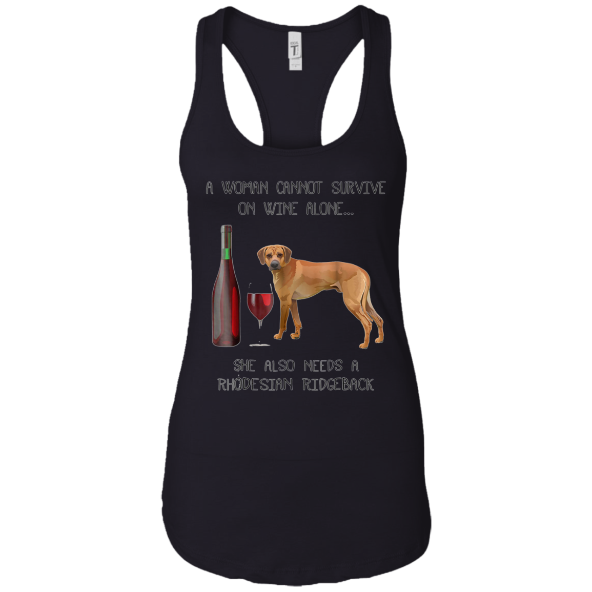 Woman Cannot Survive on Wine A Rhodesian Ridgeback Tshirt