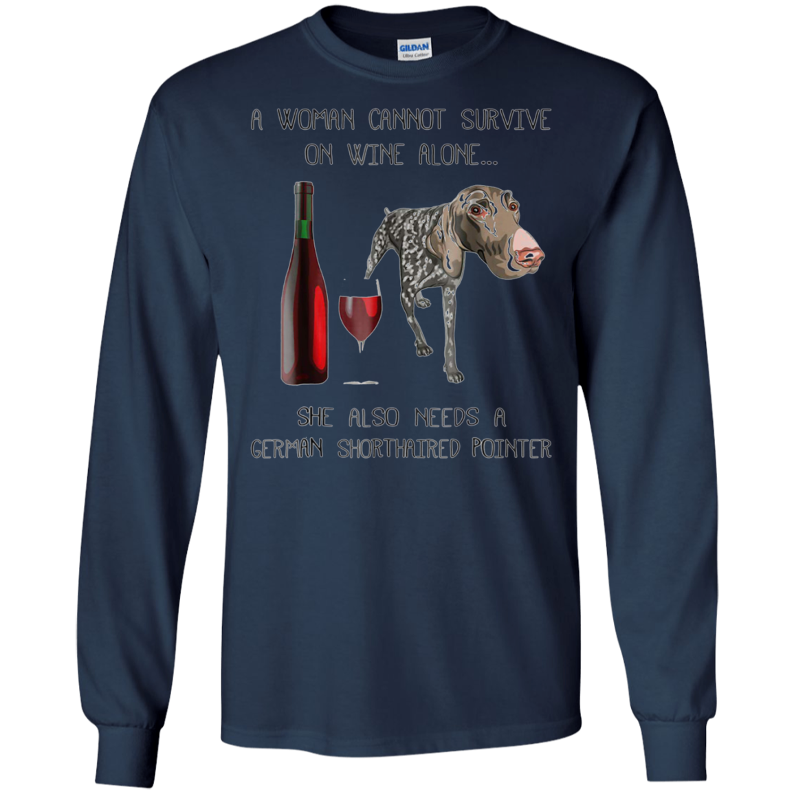 Woman Cannot Survive on Wine Alone needs A German Shorthaire
