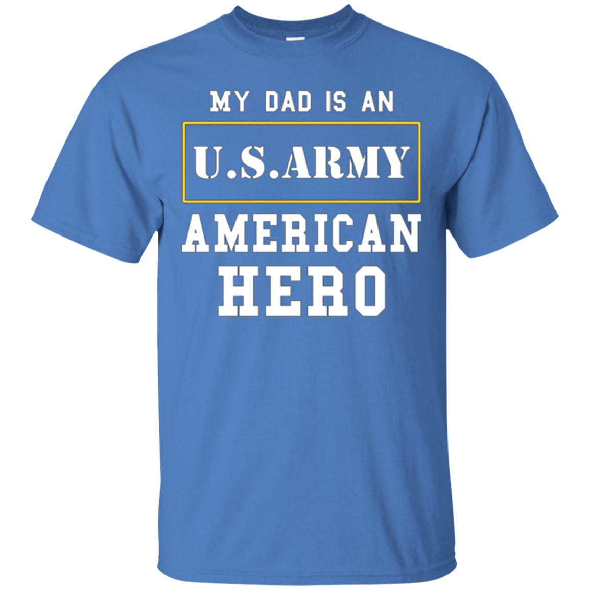 ARMY T-Shirt 'My Dad Is An American Hero' Mens/Womens/Youth