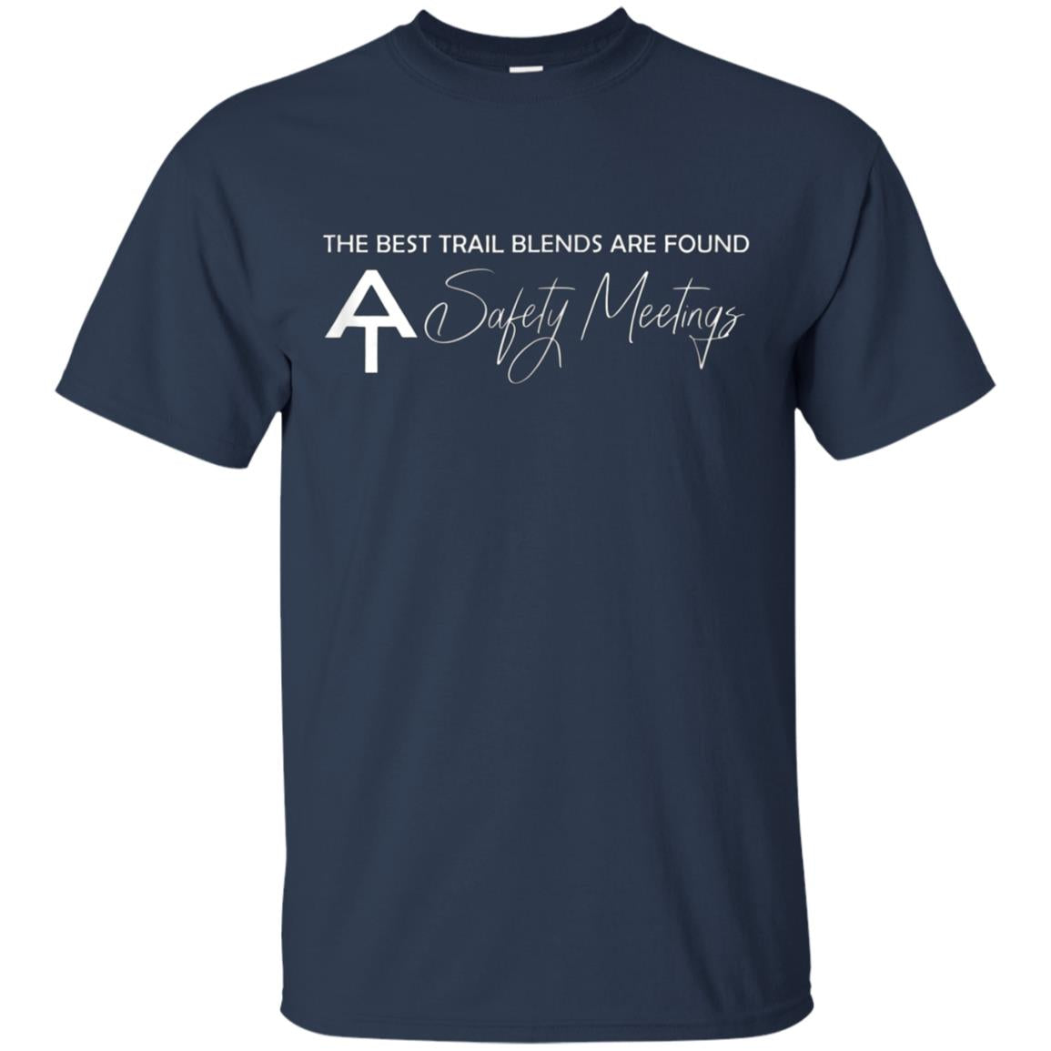 AT Safety Meeting - Best Trail Blends Backpacking Hiking Tee