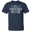 Image of All Fireworks Matter Shirt Independence Day 2018 Tees