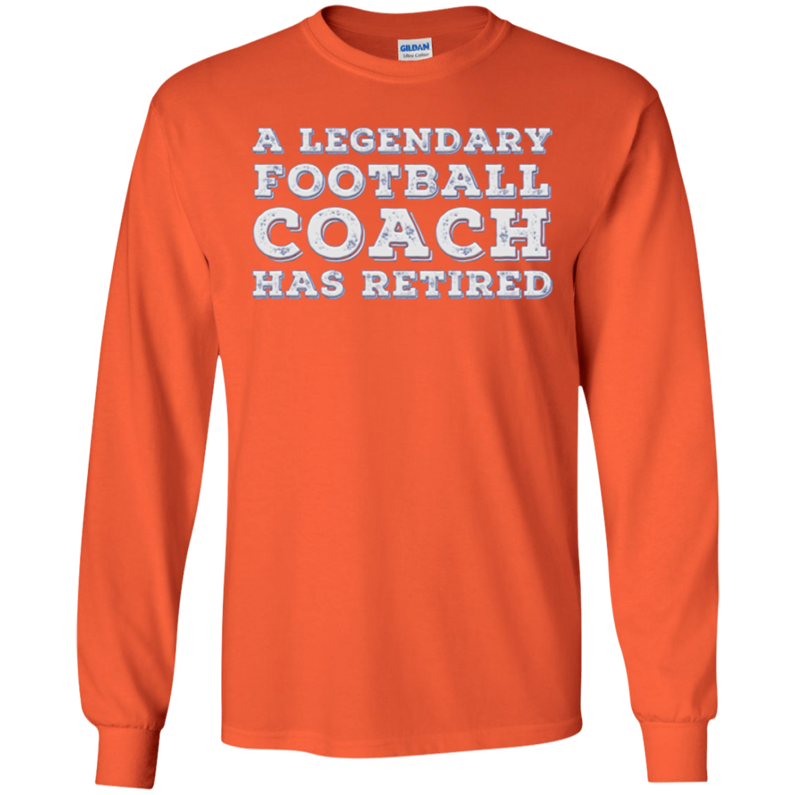 A Legendary Football Coach Has Retired Long Sleeve T-shirt