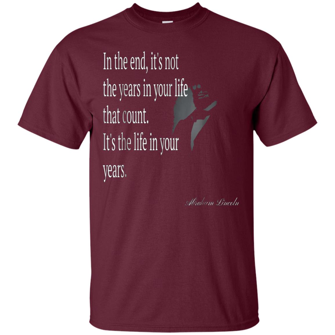 Abraham Lincoln Quote About The Life T Shirt