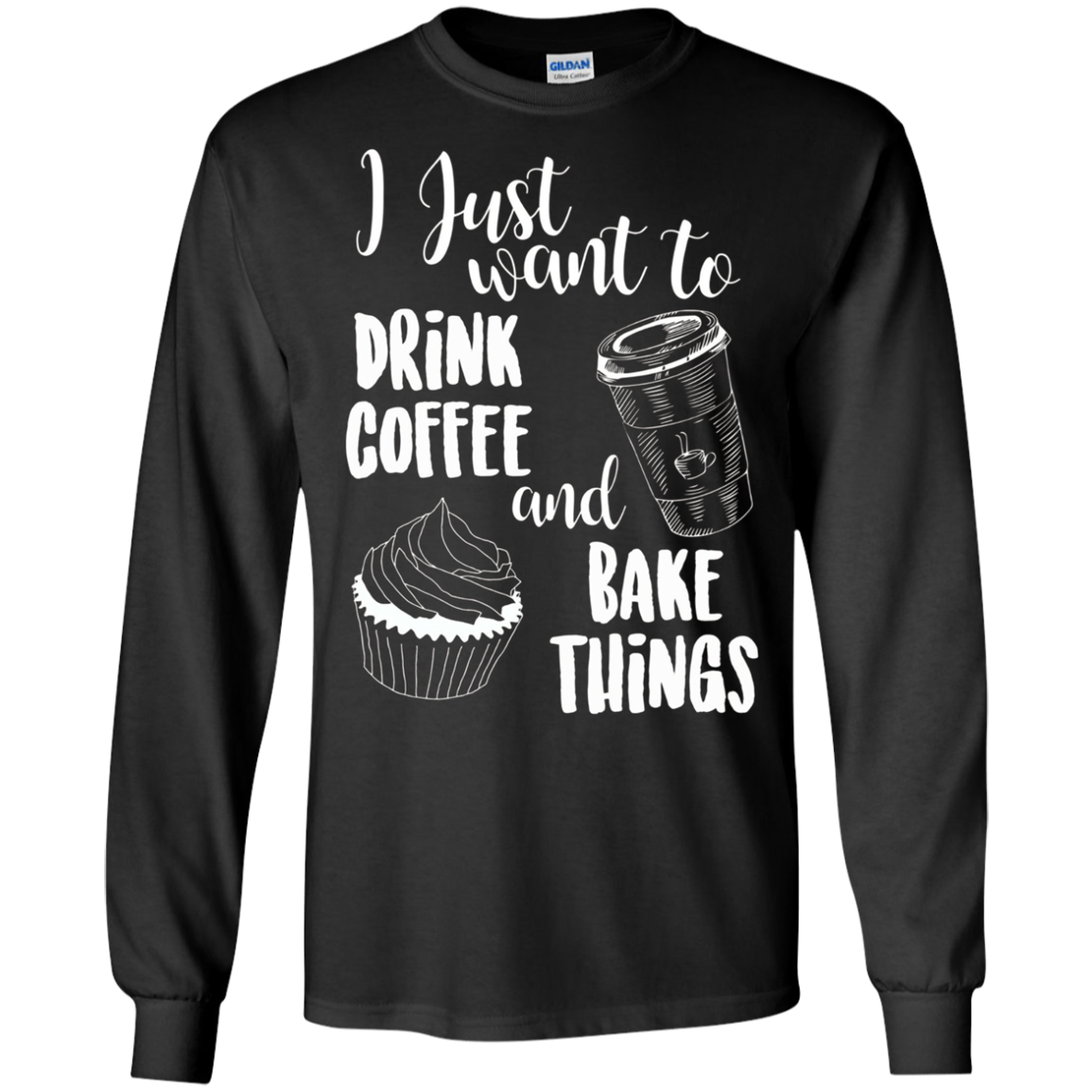 "I Just Want To Drink Coffee & Bake Things" T Shirt