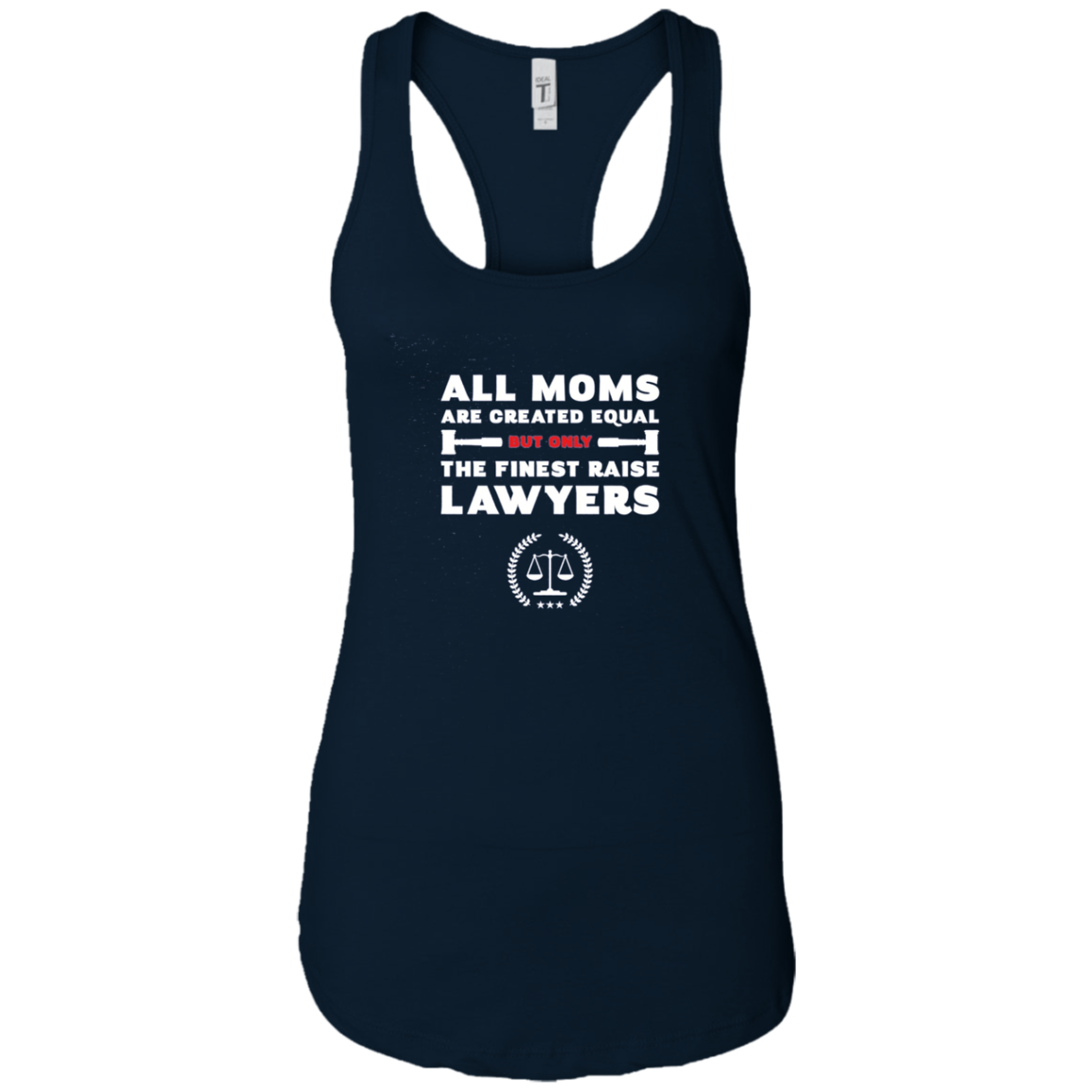 All Moms Are Created Equal But Only The Finest Raise Lawyers