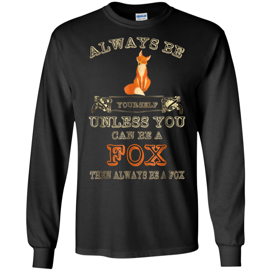 Always Be Yourself Unless You Can Be A Fox Shirt Funny Gift