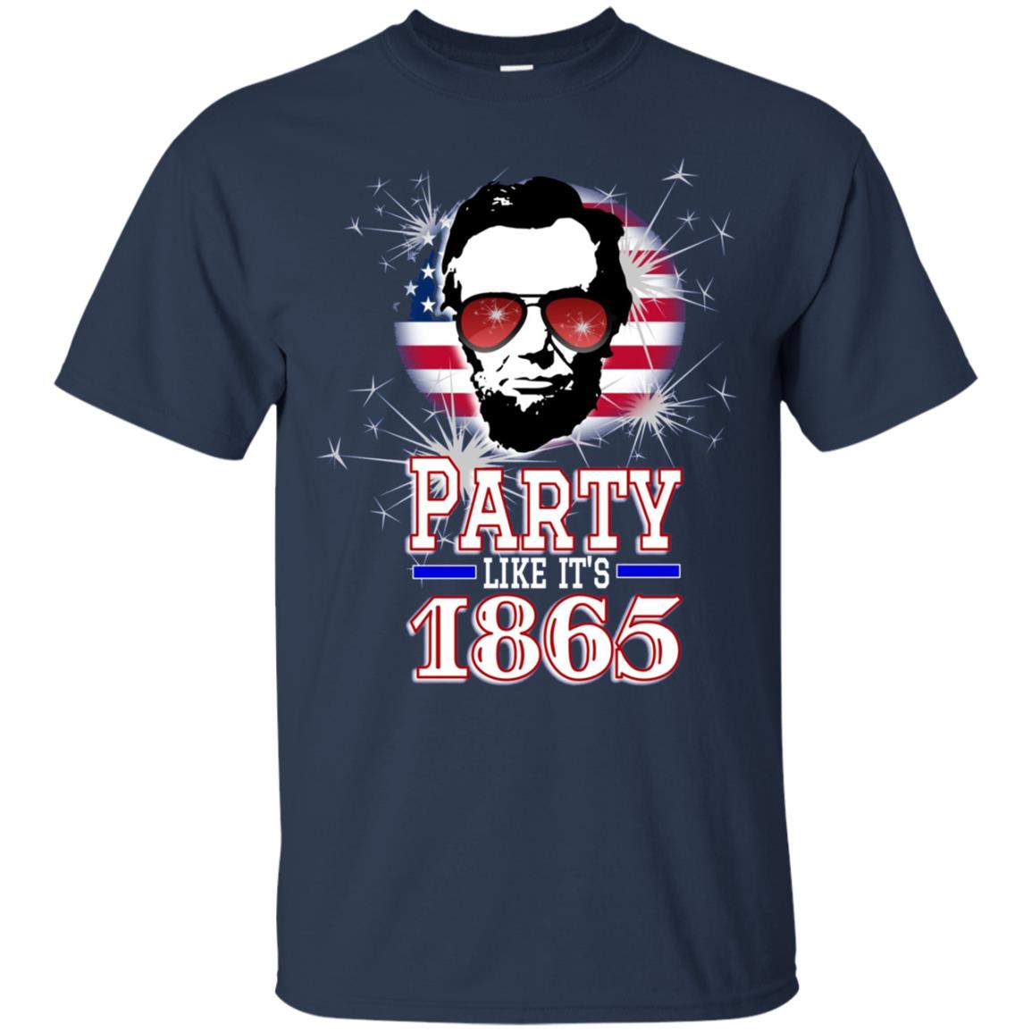 Abraham Lincoln Shirt July 4th Party Like It's 1865 T Shirt