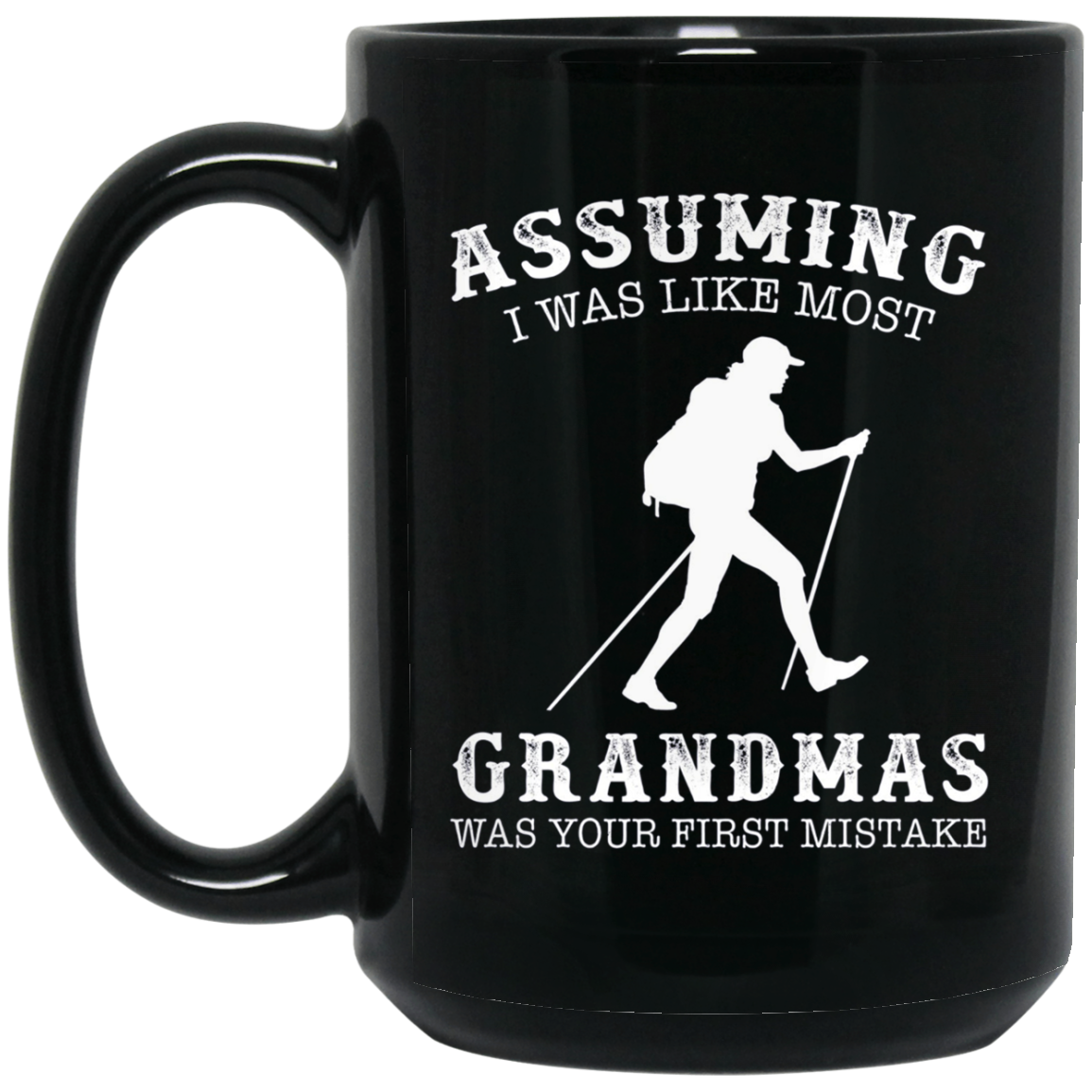 Assuming i was like most grandmas first mistake - Hiking