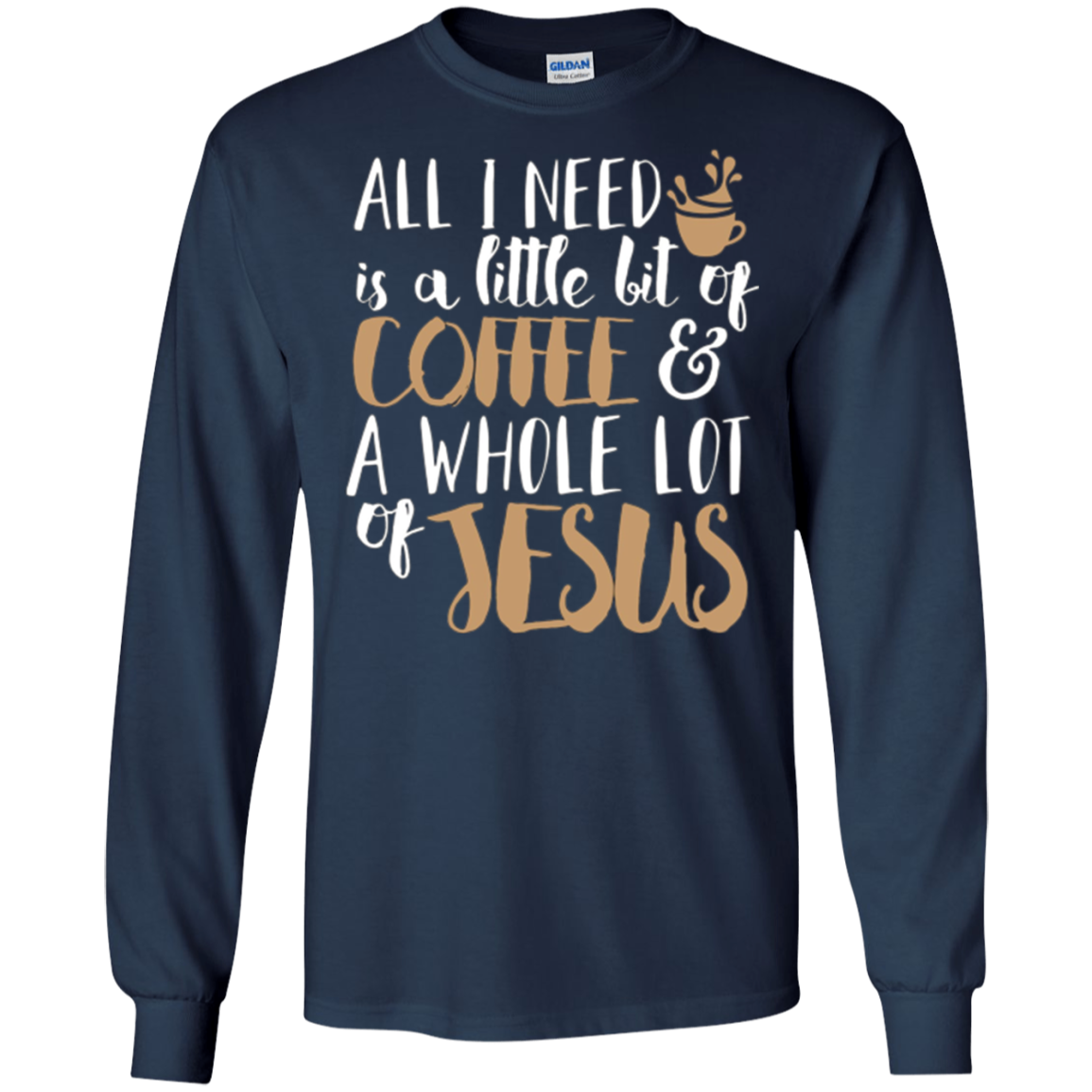 A Little Bit Of Coffee & A Whole Lot Of Jesus T-Shirt