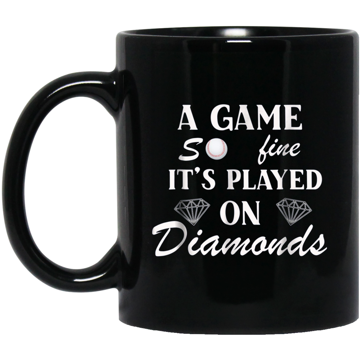 A Game So Fine It's Played on Diamonds T-Shirt