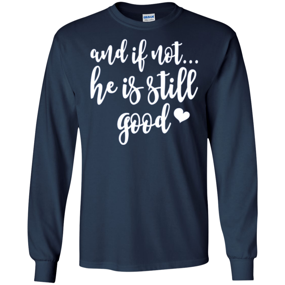 And If Not He Is Still Good Christian Gifts Shirt