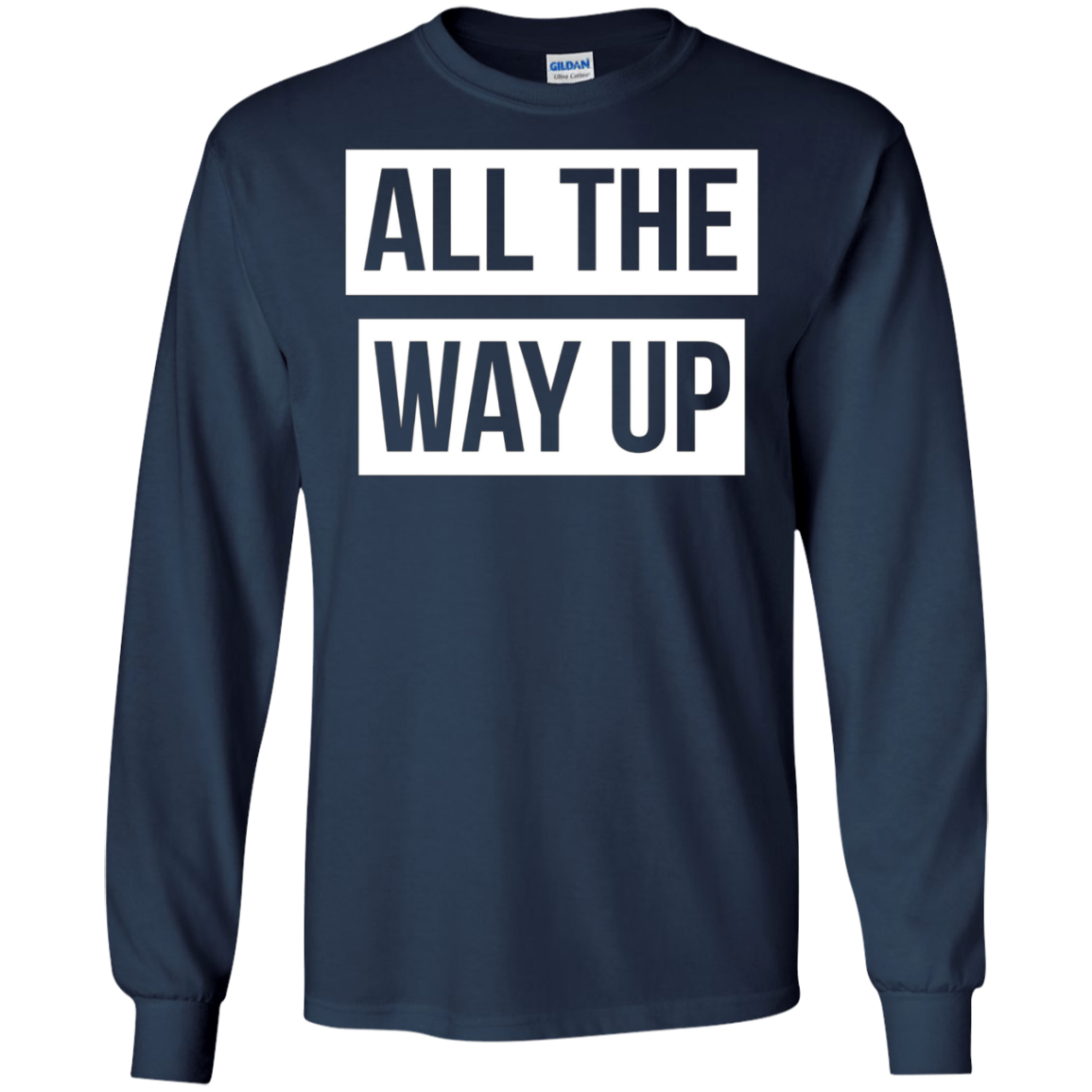 All The Way Up T-shirt