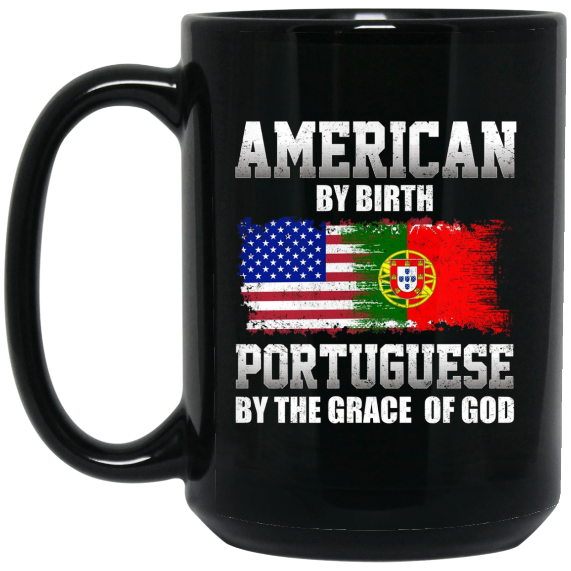 American By Birth Portuguese By The Grace Of God T-shirt