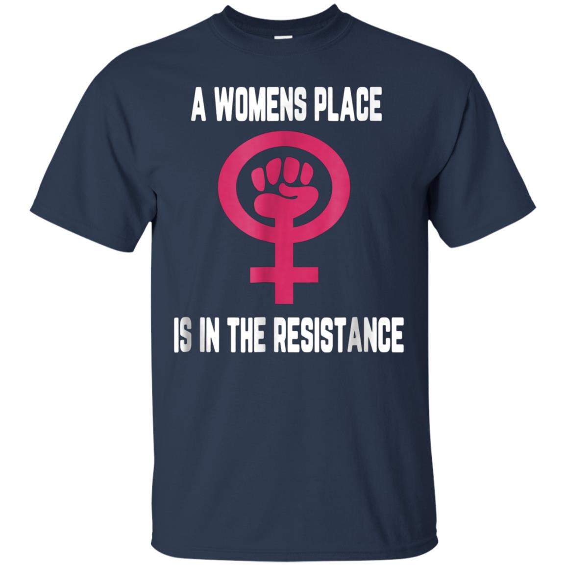 A womens place is in the resistance shirt