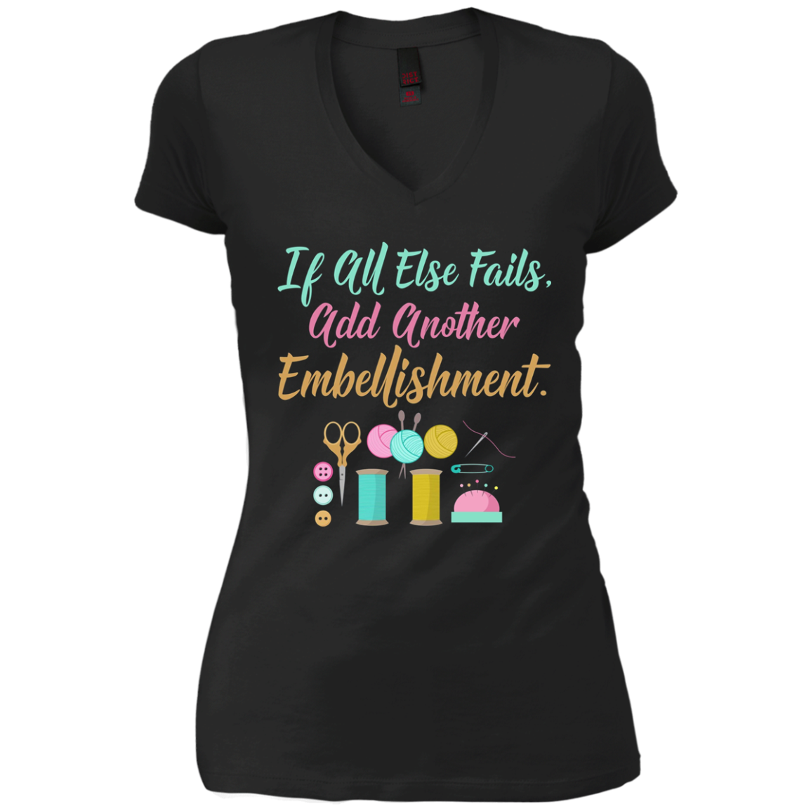 All Else Fails Add Embellishment Crafting Crafts T-Shirt
