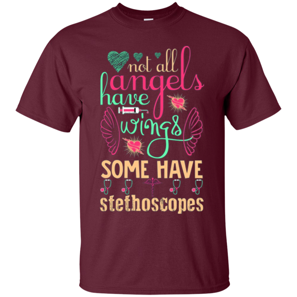 Angels have Wings Some have Stethoscopes Funny Nurse Tshirt