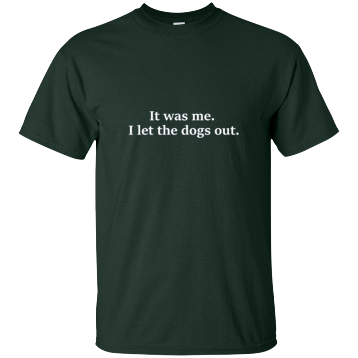 « 'était moi. J’ai laissé sortir les chiens. T-shirt