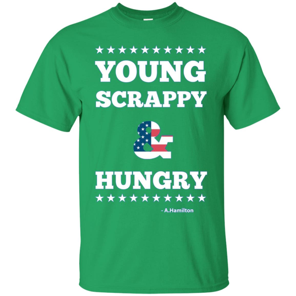 A.Hamilton Quote - Young Scrappy and Hungry T-shirt