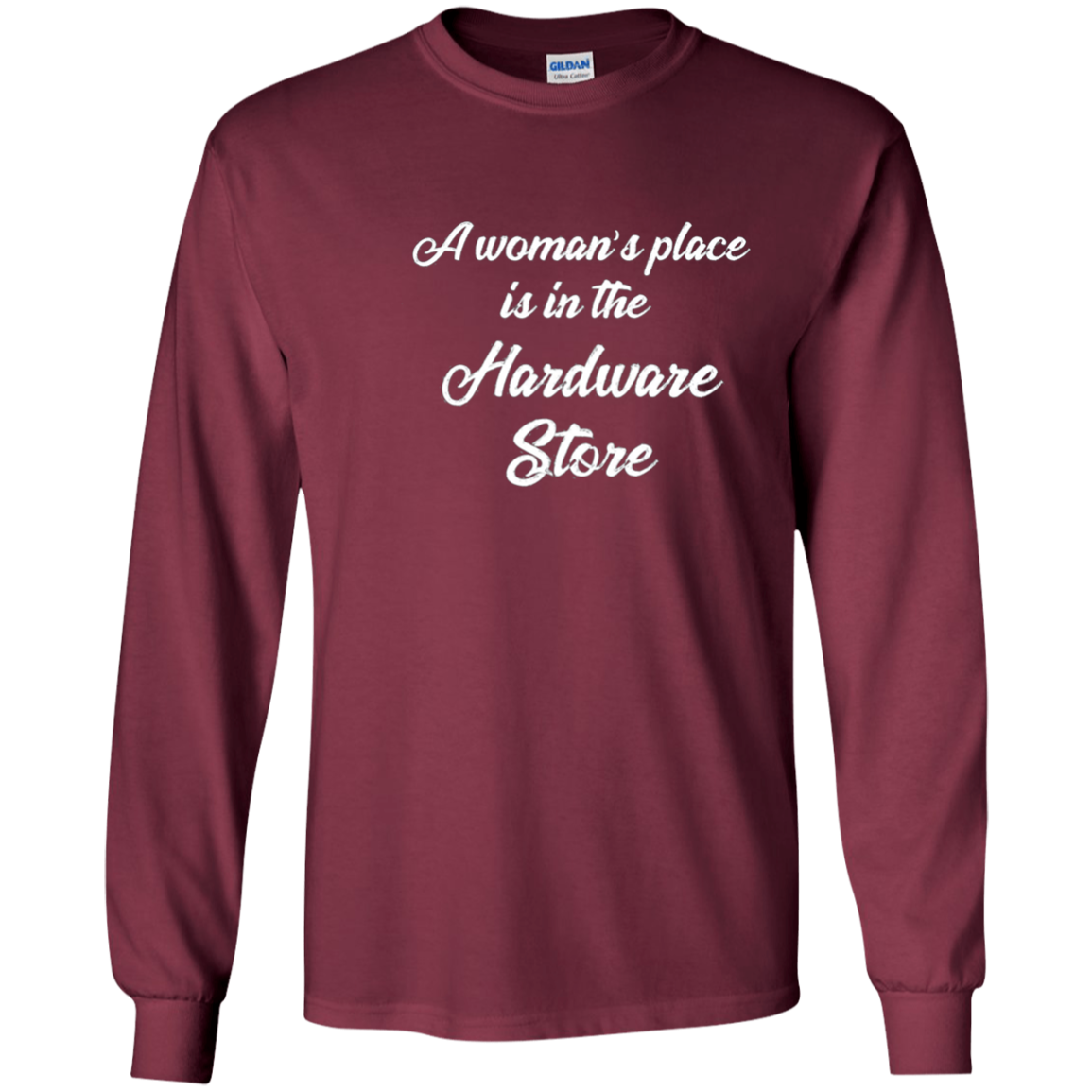 A Woman's Place is In The Hardware Store T-shirt